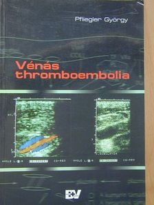 Dr. Pfliegler György - Vénás thromboembolia [antikvár]