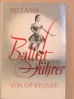 Otto Friedrich Regner - Reclams Ballettführer [antikvár]