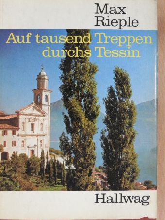 Max Rieple - Auf tausend Treppen durchs Tessin [antikvár]