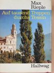 Max Rieple - Auf tausend Treppen durchs Tessin [antikvár]