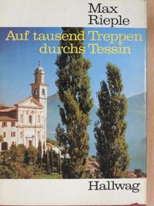Max Rieple - Auf tausend Treppen durchs Tessin [antikvár]