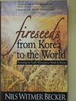 Nils Witmer Becker - Fireseeds from Korea to the World [antikvár]