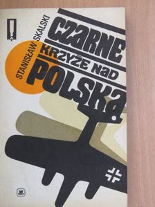 Stanislaw Skalski - Czarne Krzyze Nad Polska [antikvár]