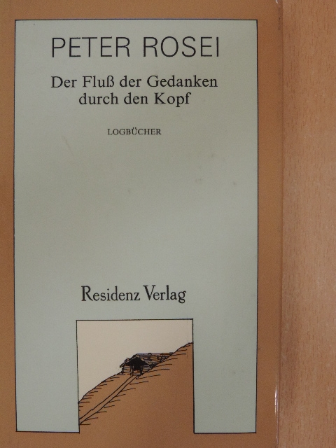 Peter Rosei - Der Fluß der Gedanken durch den Kopf [antikvár]