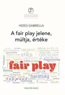 Hideg Gabriella - A fair play múltja, jelene és értéke