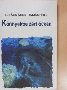 Lukács Ákos - Könnyekbe zárt óceán (dedikált példány) [antikvár]
