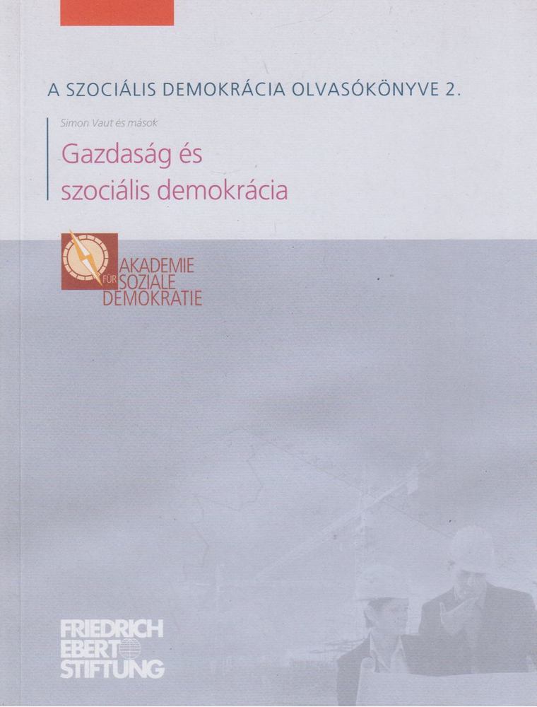 Simon Vaut, Jochen Dahm, Peter Franz, Stefan Tidow - Gazdaság és szociális demokrácia [antikvár]