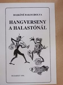 Rojkóné Bakos Ibolya - Hangverseny a halastónál [antikvár]