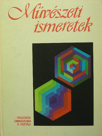 Deme Gábor - Művészeti ismeretek a dolgozók gimnáziuma III. osztálya számára [antikvár]