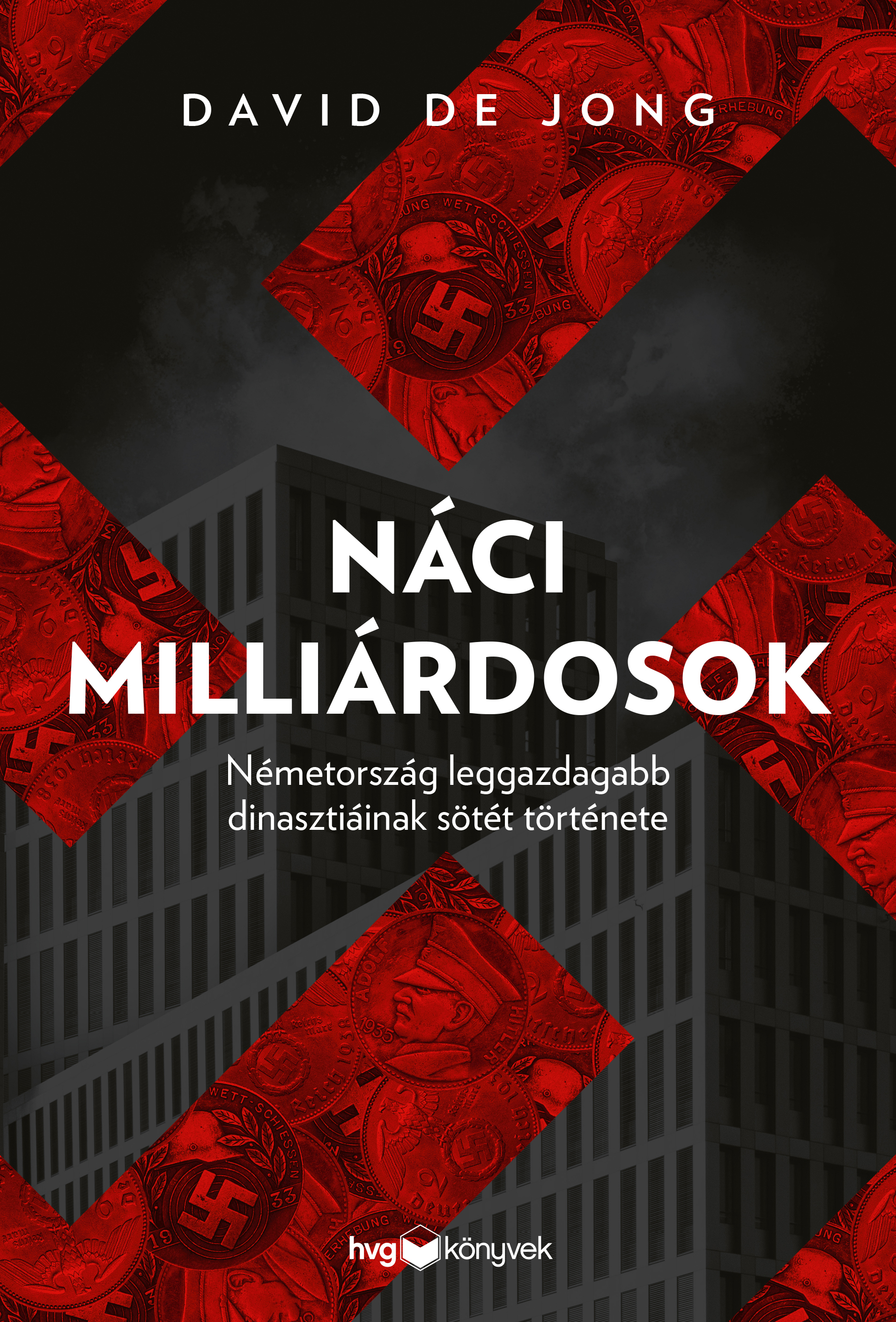 DAVID DE JONG - Náci milliárdosok - Németország leggazdagabb dinasztiáinak sötét története [eKönyv: epub, mobi]