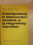 Dr. Éliás András - A mezőgazdasági és élelmiszeripari termékek az új világgazdasági helyzetben [antikvár]