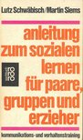 SCHWÄBISCH, LUTZ - SIEMS, MARTIN - Anleitung zum sozialen Lernen für Paare, Gruppen und Erzieher - Kommunikations- und Verhaltenstraining [antikvár]