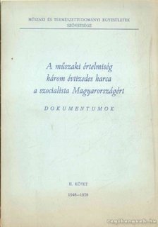 Németh József Dr. - A műszaki értelmiség három évtizedes harca a szocialista Magyarországért I-II. [antikvár]