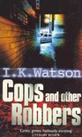 WATSON, I, K - Cops and Other Robbers [antikvár]