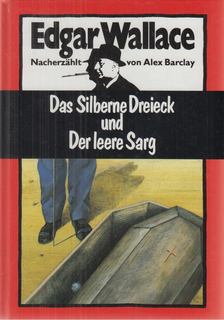 Edgar Wallace, Barclay, Alex - Das silberne Dreieck und der leere Sarg [antikvár]
