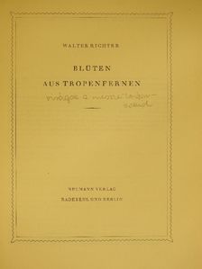 Walter Richter - Blüten aus Tropenfernen [antikvár]
