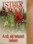 Esther G. Wood - A nő, aki tetszett nekem [antikvár]