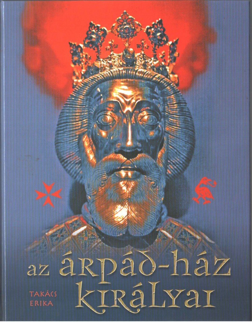TAKÁCS ERIKA - Az Árpád-ház királyai [antikvár]