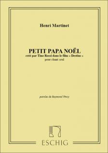 MARTINET, HENRI - PETIT PAPA NOEL - CREE PAR TINO ROSSI DANS LE FILM "DESTINS" POUR CHANT SEUL