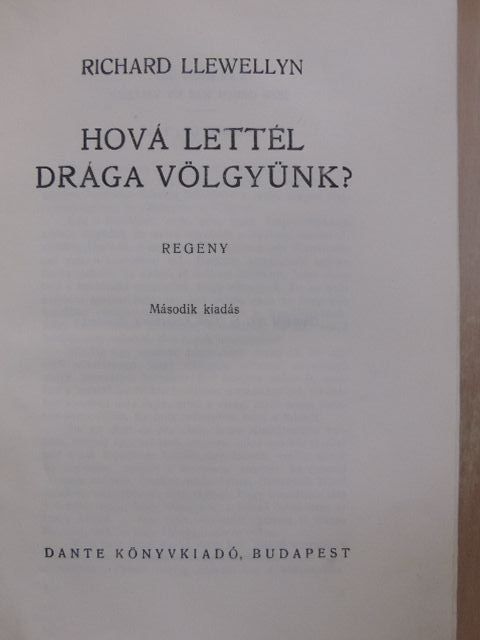 Richard Llewellyn - Hová lettél drága völgyünk? [antikvár]