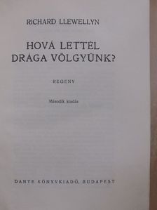 Richard Llewellyn - Hová lettél drága völgyünk? [antikvár]