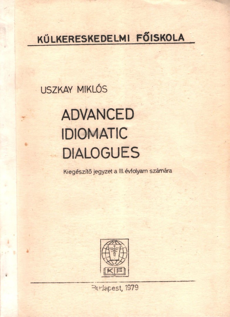 Uszkay Miklós - Advanced Idiomatic Dialogues [antikvár]