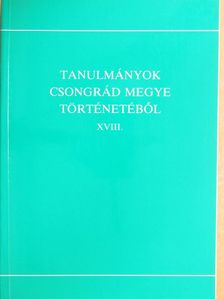 Bratinka József - Tanulmányok Csongrád megye történetéből XVIII. [antikvár]