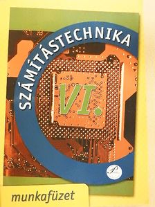 Fenyős Zoltán - Számítástechnika VI. munkafüzet [antikvár]