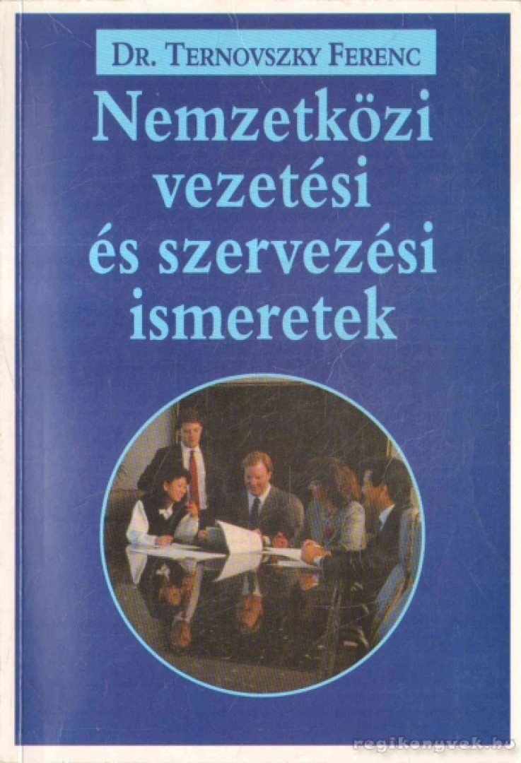 TERNOVSZKY FERENC DR. - Nemzetközi vezetési és szervezési ismeretek [antikvár]