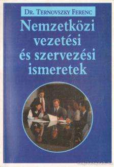 TERNOVSZKY FERENC DR. - Nemzetközi vezetési és szervezési ismeretek [antikvár]