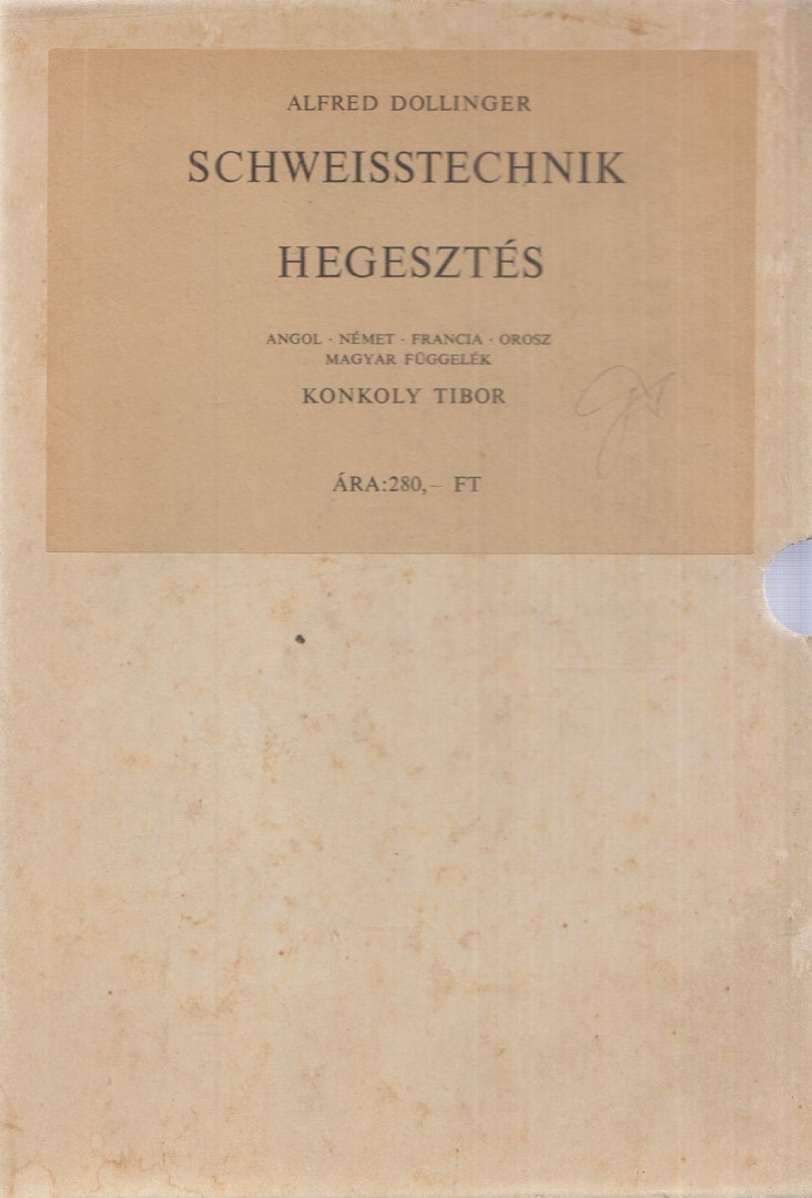 Dollinger, Alfred, Konkoly Tibor - Schweißtechnik / Hegesztés [antikvár]