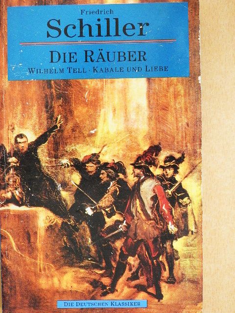 Friedrich Schiller - Die Räuber/Kabale und Liebe/Wilhelm Tell [antikvár]
