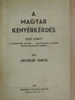 Adorján János - A magyar kenyérkérdés I. [antikvár]