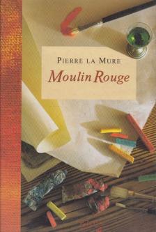 Pierre La Mure - Moulin Rouge [antikvár]