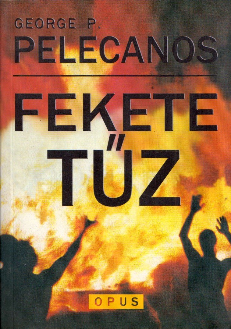 PELECANOS, GEORGE - Fekete tűz [antikvár]