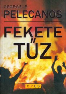 PELECANOS, GEORGE - Fekete tűz [antikvár]