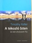 Timothy Keller - A tékozló Isten és két elveszett fia [antikvár]
