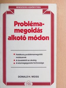 Donald H. Weiss - Problémamegoldás alkotó módon [antikvár]