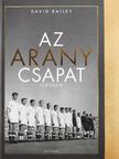 David Bailey - Az Aranycsapat története [antikvár]