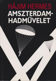 Hermes, Hájim - Amszterdam-hadművelet [antikvár]