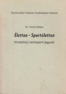 Dr. Frenkl Róbert - Élettan - Sportélettan [antikvár]