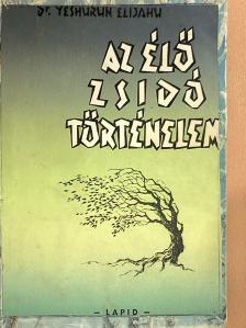Dr. Jeshurun Élijahu - Az élő zsidó történelem [antikvár]
