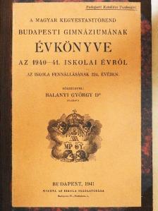 Balanyi György - A Magyar Kegyestanitórend Budapesti Gimnáziumának évkönyve az 1940-41. iskolai évről [antikvár]
