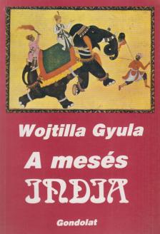 Wojtilla Gyula - A mesés India [antikvár]