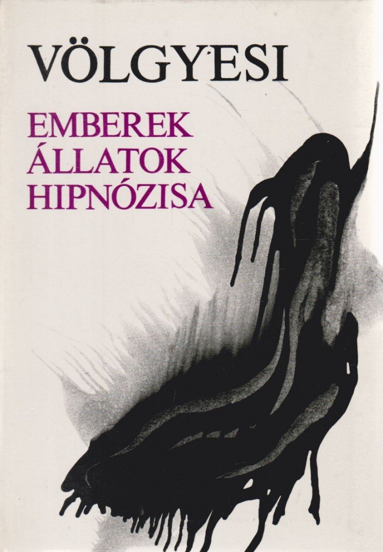 DR. VÖLGYESI FERENC - Emberek, állatok hipnózisa [antikvár]