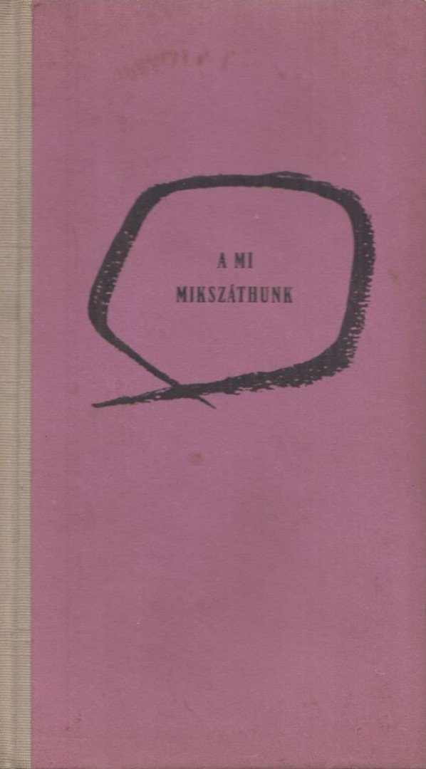 Krajkó András - A mi Mikszáthunk [antikvár]