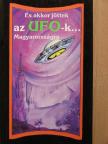 És akkor jöttek az UFO-k... Magyarországra [antikvár]