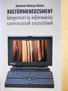 Bobokné dr. Belányi Beáta - Kultúrmenedzsment könyvtári és információs szervezetek vezetőinek [antikvár]