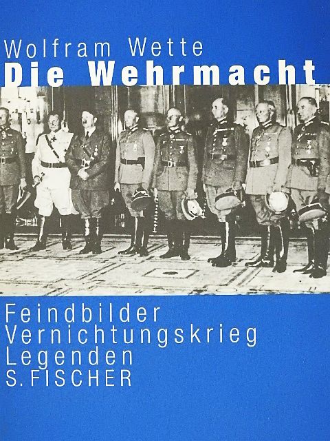 Wolfram Wette - Die Wehrmacht [antikvár]