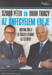 Szabó Péter, Brian Tracy - Az önfegyelem ereje [antikvár]